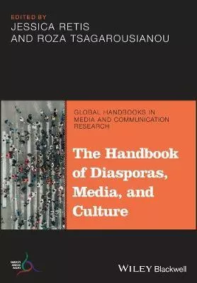 The Wiley-Blackwell Handbook of Diasporas, Media, and Culture